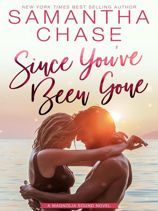 Title details for Since You've Been Gone by Samantha Chase - Available